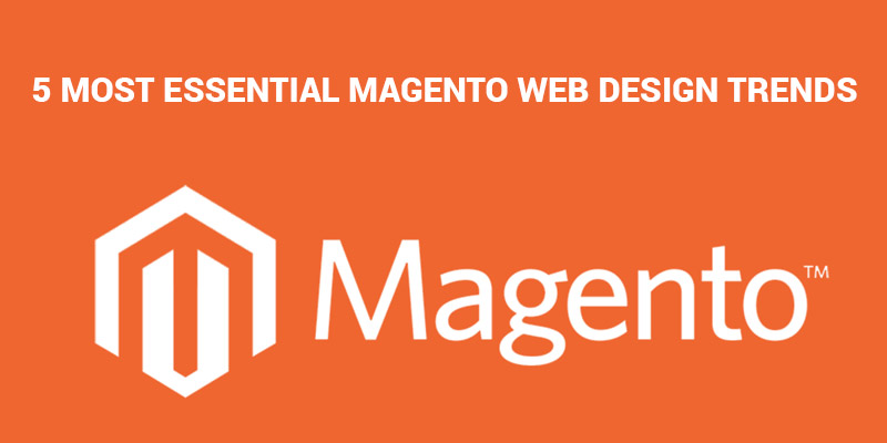 5-Most-Essential-Magento-Web-Design-Trends