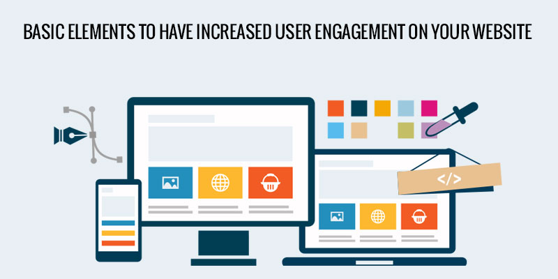 Basic-Elements-To-Have-Increased-User-Engagement-On-Your-Website