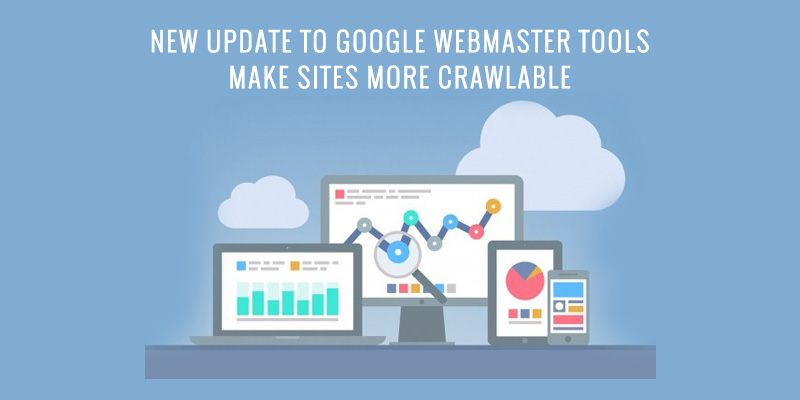 Google Webmaster Tools Update Make Websites More Crawlable