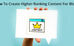 How To Create Higher-Ranking Content For Blogs?