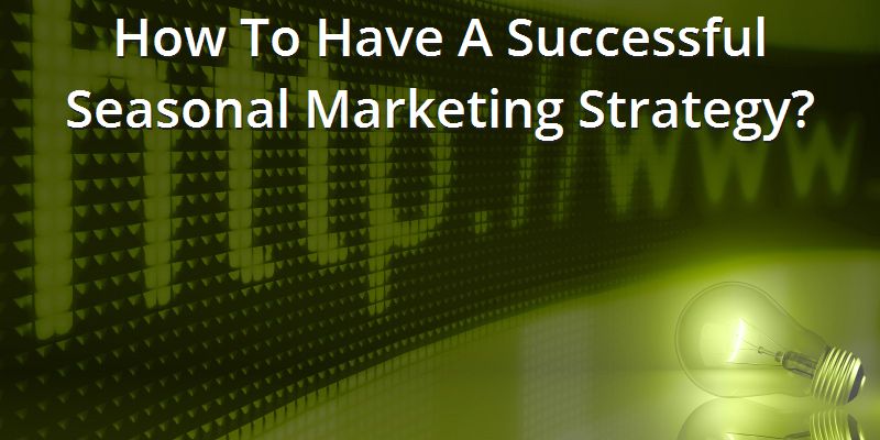 how-to-have-a-successful-seasonal-marketing-strategy