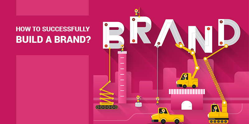 How-To-Successfully-Build-A-Brand