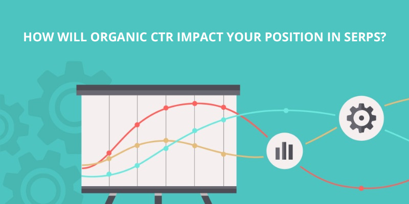 How-Will-Organic-CTR-Impact-Your-Position-In-SERPs