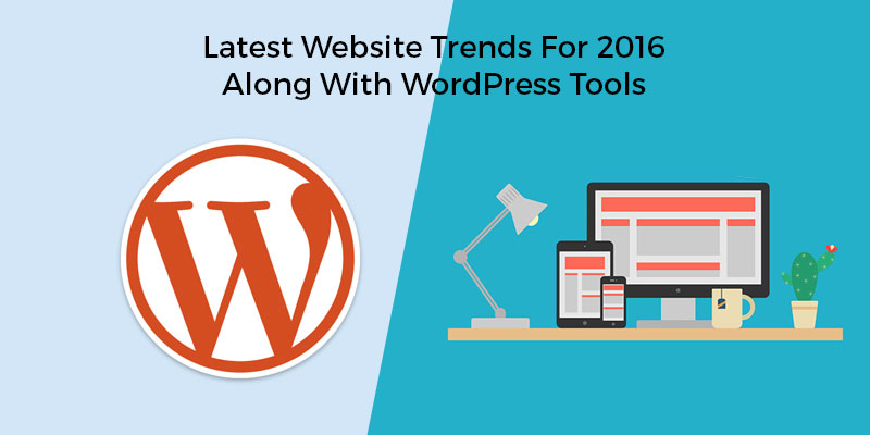 Latest-Website-Trends-For-2016-Along-With-WordPress-Tools