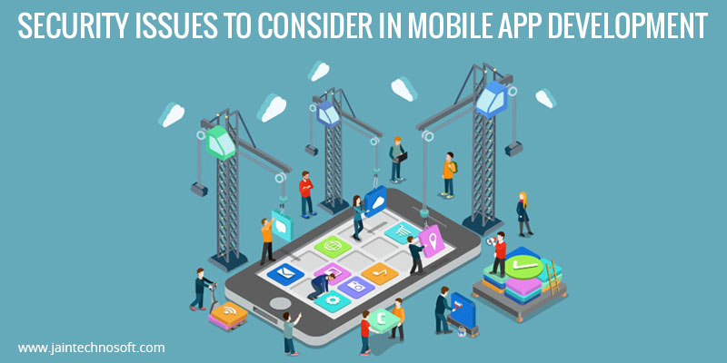 Security-Issues-To-Consider-In-Mobile-App-Development