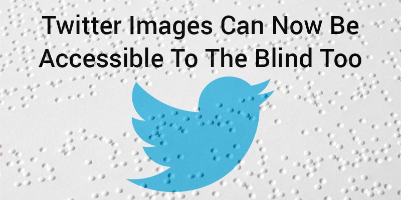 Twitter-Images-Can-Now-Be-Accessible-To-The-Blind-Too