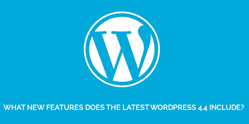 What-New-Features-Does-The-Latest-WordPress-4.4-Include